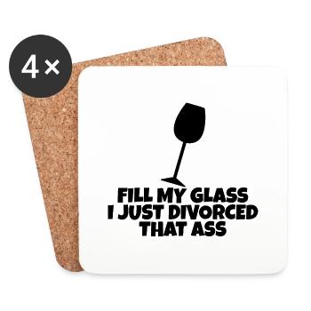 Fill My Glass I Just Divorced That Ass 4 - Untersetzer (4er-Set) - Weiß - Vorne