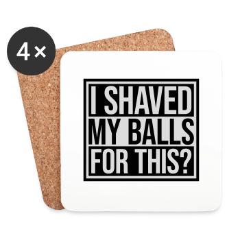 I shaved my balls - Coasters (set of 4) - white - Front