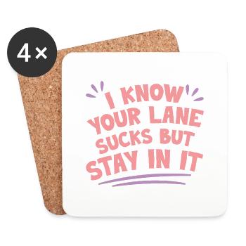 I Know Your Lane Sucks But Stay In It 4 - Coasters (set of 4) - white - Front