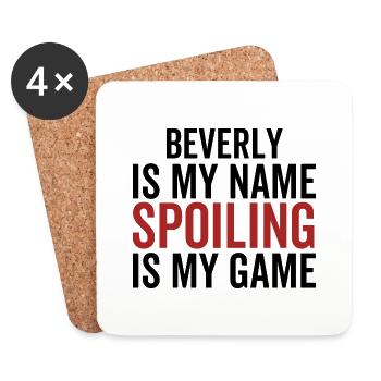 Beverly is My Name Spoiling is My Game - Coasters (set of 4) - white - Front