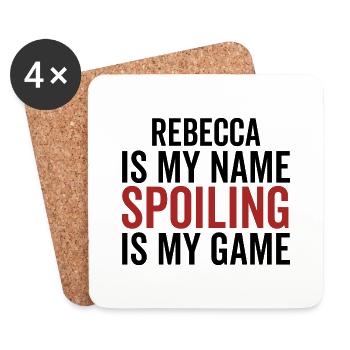 Rebecca is My Name Spoiling is My Game - Coasters (set of 4) - white - Front