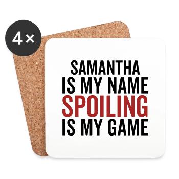 Samantha is My Name Spoiling is My Game - Coasters (set of 4) - white - Front