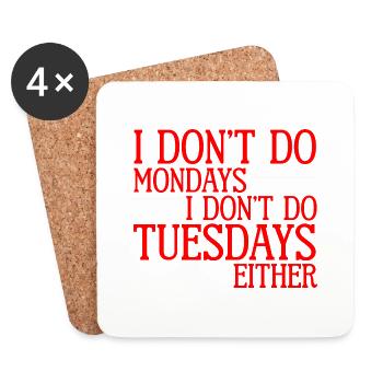 I Don't Do Mondays I Don't Do Tuesdays Either 2 - Untersetzer (4er-Set) - Weiß - Vorne