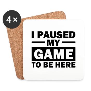 i paused my game to be here - Dessous de verre (lot de 4) - blanc - Devant