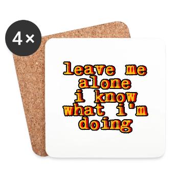 Leave Me Alone, I Know What I'm Doing 7 - Coasters (set of 4) - white - Front