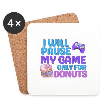 ICH WERDE MEIN SPIEL NUR FÜR DONUTS PAUSIEREN - Untersetzer (4er-Set) - Weiß - Vorne
