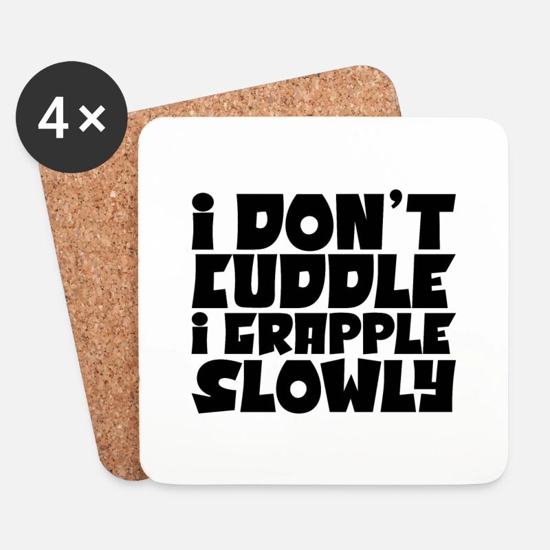 I Don't Cuddle I Grapple Slowly 4 - Coasters (set of 4) - white