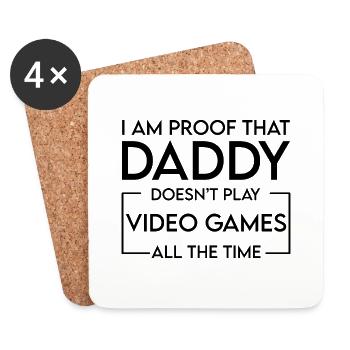 I Am Proof That Daddy Doesn't Play Video Games 4 - Untersetzer (4er-Set) - Weiß - Vorne