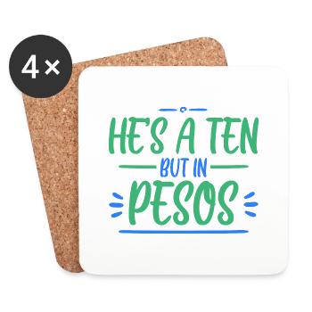 He's A Ten But In Pesos 4 - Coasters (set of 4) - white - Front