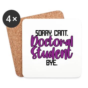 Sorry Can't Doctoral Student Bye 3 - Coasters (set of 4) - white - Front