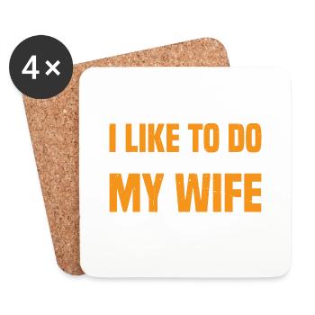 Everything I Like To Do Makes My Wife Mad 3 - Untersetzer (4er-Set) - Weiß - Vorne