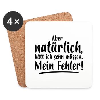 ABER NATÜRLICH, HÄTT ICH SEHN MÜSSEN MEIN FEHLER - Untersetzer (4er-Set) - Weiß - Vorne
