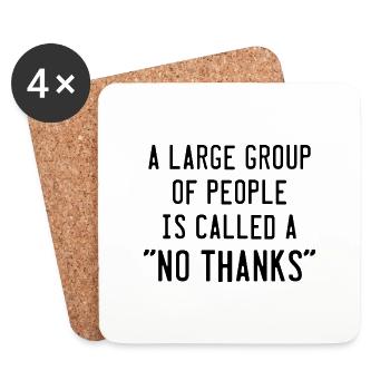 A Large Group of People is Called A No Thanks - Coasters (set of 4) - white - Front