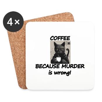 Cat COFFEE, because murder is wrong! - Coasters (set of 4) - white - Front