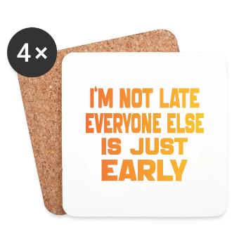I'm Not Late Everyone Else Is Just Early Funny - Dessous de verre (lot de 4) - blanc - Devant