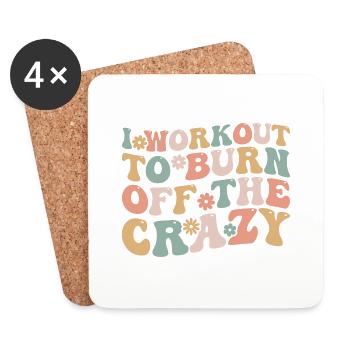 I Workout To Burn Off The Crazy Funny Workout - Coasters (set of 4) - white - Front