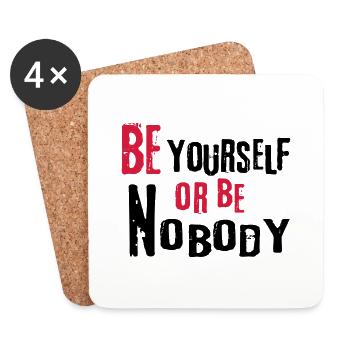 Be yourself or be nobody self-confident sayings - Coasters (set of 4) - white - Front