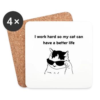 I work hard so my cat can have a better life - Coasters (set of 4) - white - Front