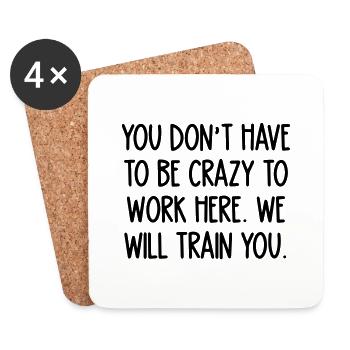 crazy to work here. We will train you - Coasters (set of 4) - white - Front