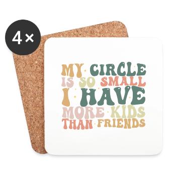 My Circle Is So Small I Have More Kids Than Friend - Dessous de verre (lot de 4) - blanc - Devant