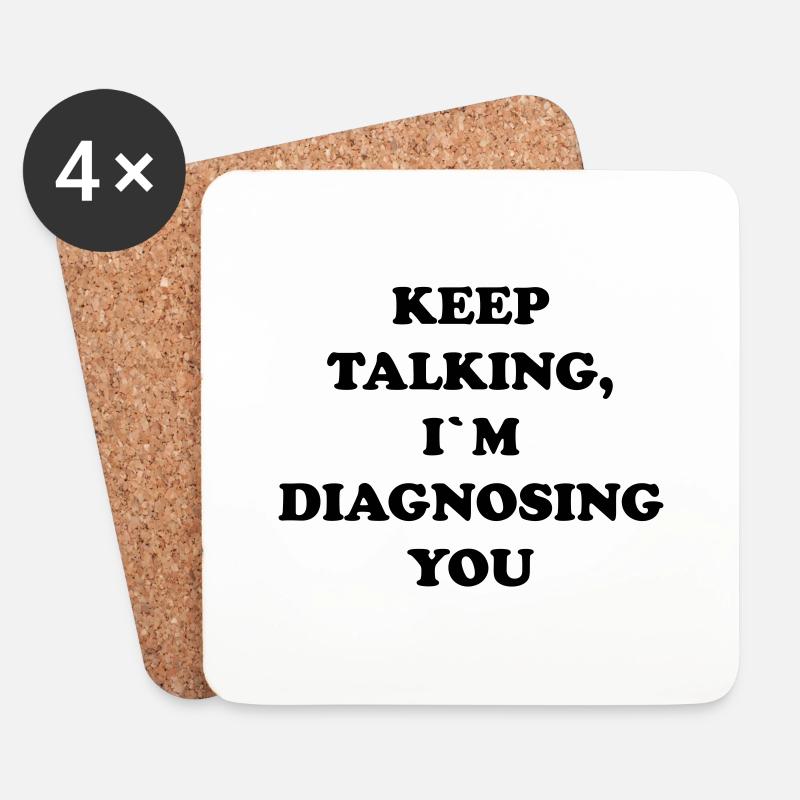 KEEP TALKING I`M DIAGNOSING YOU - Untersetzer (4er-Set) - Weiß