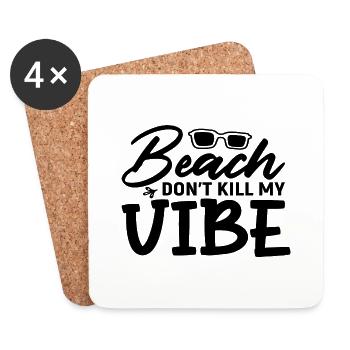 Beach don´t kill my Vibe - Untersetzer (4er-Set) - Weiß - Vorne
