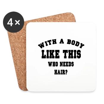 With a body like this who needs hair? - Coasters (set of 4) - white - Front