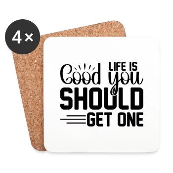 Life is good you should get one - Untersetzer (4er-Set) - Weiß - Vorne