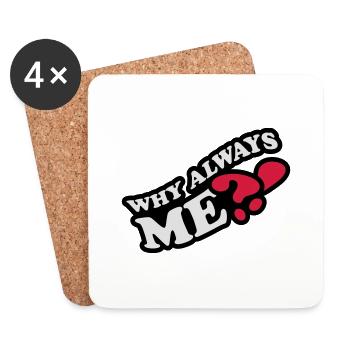 Why Always Me - Coasters (set of 4) - white - Front