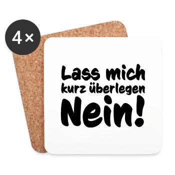 Lass mich kurz überlegen Nein! - Untersetzer (4er-Set) - Weiß - Vorne