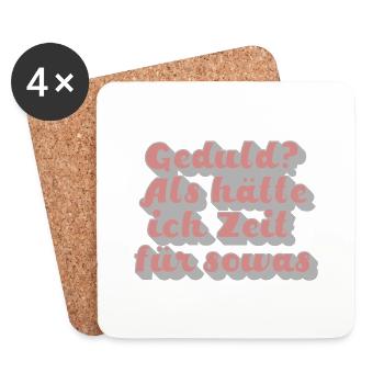 Geduld? Als hätte ich Zeit für sowas - Untersetzer (4er-Set) - Weiß - Vorne