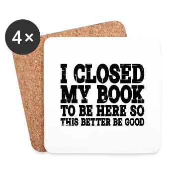 I Closed My Book To Be Here 13 - Coasters (set of 4) - white - Front