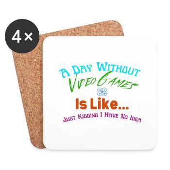 A Day Without Video Games is like... - Untersetzer (4er-Set) - Weiß - Vorne