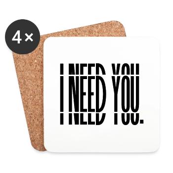 I need you. PRINT - Untersetzer (4er-Set) - Weiß - Vorne