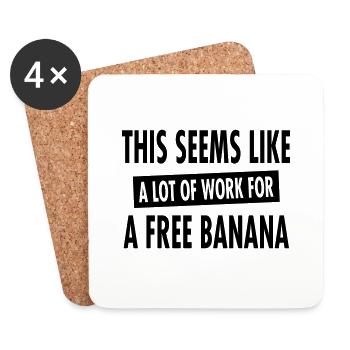 This Seems Like A Lot Of Work For A Free Banana - Coasters (set of 4) - white - Front