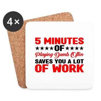 5 Minutes Of Playing Dumb Often Saves Work 3 - Coasters (set of 4) - white - Front