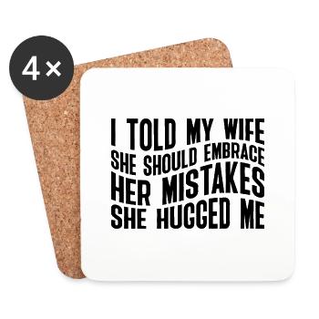 I Told My Wife She Should Embrace Her Mistakes 23 - Coasters (set of 4) - white - Front