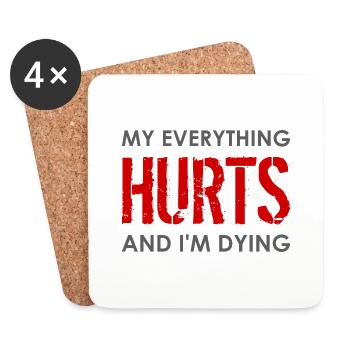MY EVERYTHING HURTS AND I'M DYING Everything hurts - Coasters (set of 4) - white - Front