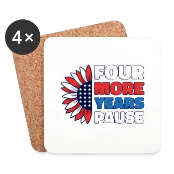 Four More Years, Pause - Funny Biden Quote Saying - Coasters (set of 4) - white - Front