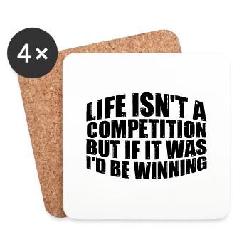 Life Isn't A Competition, But If, I'd Be Winning 3 - Untersetzer (4er-Set) - Weiß - Vorne