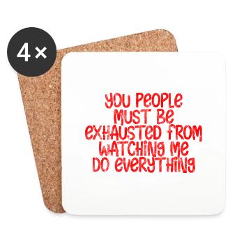Must Be Exhausted From Watching Me Do Everything18 - Coasters (set of 4) - white - Front