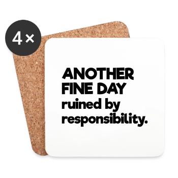 Another Fine Day Ruined By Responsibility - Coasters (set of 4) - white - Front