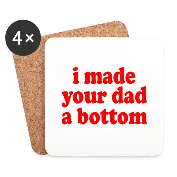 I made your dad a bottom - Coasters (set of 4) - white - Front