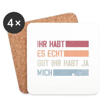 ihr habt es echt gut ihr habt ja mich - Untersetzer (4er-Set) - Weiß - Vorne