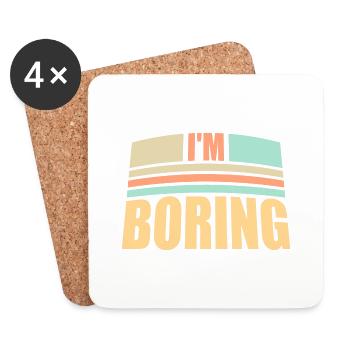 I'm Boring I'm Boring Funny Saying Joke - Coasters (set of 4) - white - Front