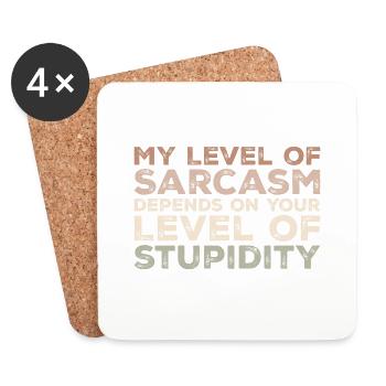 My level of sarcasm depends your level f stupidity - Coasters (set of 4) - white - Front