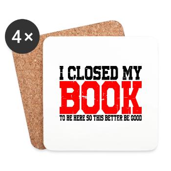 I Closed My Book To Be Here 14 - Coasters (set of 4) - white - Front