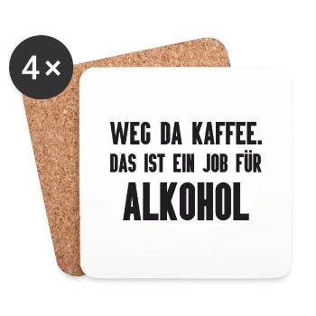 Weg da Kaffee. Job für Alkohol - Untersetzer (4er-Set) - Weiß - Vorne