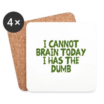 I Cannot Brain Today I Has The Dumb 4 - Coasters (set of 4) - white - Front