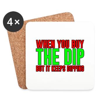 When You Buy The Dip But It Keeps Dipping - Coasters (set of 4) - white - Front